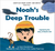 Noah's Deep Trouble (Book 4)